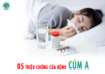 05 Triệu chứng điển hình của người mắc bệnh cúm A