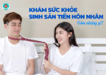 Khám sức khỏe tiền hôn nhân cần làm những gì?