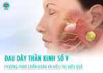 Phương pháp chẩn đoán và điều trị hiệu quả đau dây thần kinh số V